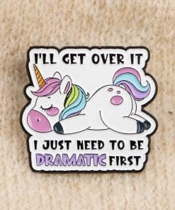 Lazy Unicorn ‘I’ll Get Over It I Just Need To Be Dramatic First’ Enamel Pin - Image 3