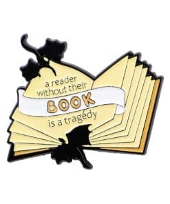 A Reader Without Their Book Is A Tragedy Enamel Pin