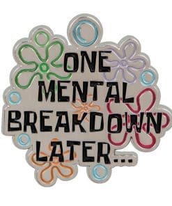 One Mental Breakdown Enamel Pin