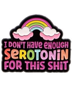 Rainbow 'I Don't Have Enough Serotonin For This Sht' Enamel Pin