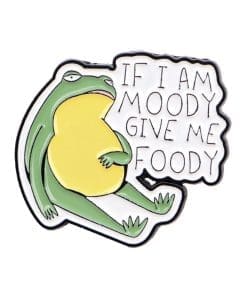 Funny Frog 'If I Am Moody Give Me Foody' Enamel Pin