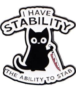 Black Cat 'I Have Stability the Ability To Stab' Enamel Pin
