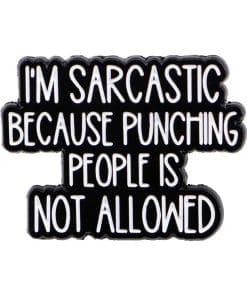 I'm Sarcastic Because Punching People Is Not Allowed Enamel Pin