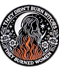 Night Lady ‘They Didn’t Burn Witches They Burned Women’ Enamel Pin
