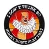 Homey D. Clown ‘I Don't Think So’ Enamel Pin