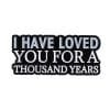 Twilight 'I Have Loved You For a Thousand Years' Enamel Pin