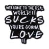 Friends Meme 'Welcome To the Real World' Enamel Pin