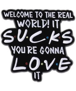 Friends Meme 'Welcome To the Real World' Enamel Pin