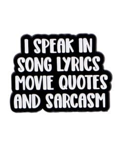 Funny Thoughts 'I Speak in Song Lyrics Movie Quotes and Sarcasm’ Enamel Pin