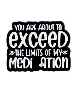 Funny Thoughts' You Are About To Exceed the Limits of MY Mediation' Enamel Pin