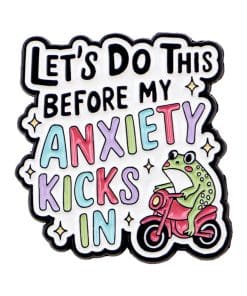 Frog Time 'Let's Do This Before My Anxiety Kicks In' Enamel Pin