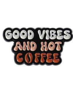 Good Vibes and Hot Coffee Enamel Pin