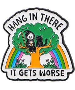 Cat & Reaper 'Hang in There It Get Worse' Enamel Pin
