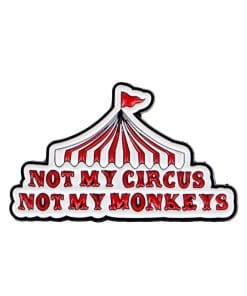 Red Tent 'Not My Circus Not My Monkeys' Enamel Pin