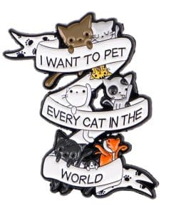 I Want To Pet Every Cat in The World Enamel Pin