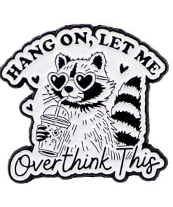 Raccoon 'Hang On Let Me Overthink This' Enamel Pin