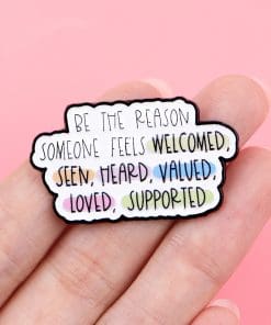 Alternative view of Be the Reason 'Someone Feels Welcomed, seen, Heard, Valued, Loved, Supported' Enamel Pin