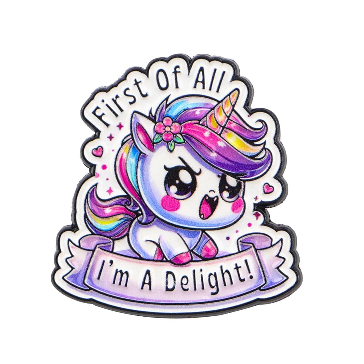 Kawaii Unicorn First of All I'm A Delight Enamel Pin