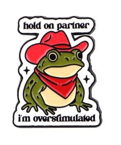 Rizz Frog 'Hold On Partner I'm Overstimulated' Enamel Pin