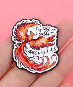 Alternative view of Phoenix Bird They Told Me I Couldn't That's Why I Did Enamel Pin