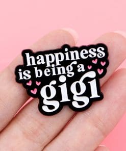 Alternative view of Happiness is Being A Gigi Enamel Pin