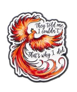 Phoenix Bird They Told Me I Couldn't That's Why I Did Enamel Pin