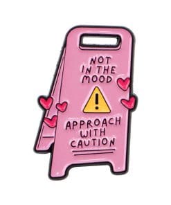 Funny Sign ‘Not in the Mood Approach With Caution’ Enamel Pin