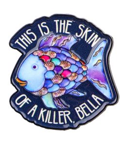 Twilight This is the Skin of A Killer Bella Enamel Pin