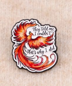 Phoenix Bird They Told Me I Couldn't That's Why I Did Enamel Pin - Image 3