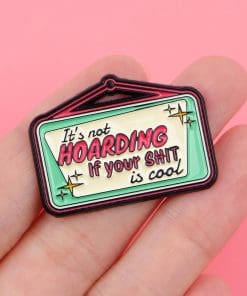 Alternative view of It's Not Hoarding If Your Sht is Cool Enamel Pin