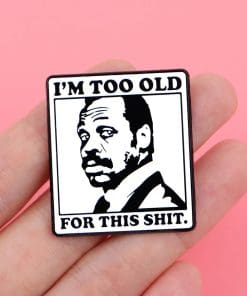 Alternative view of Roger Murtaugh I'm Too Old For This Sht Enamel Pin