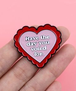 Alternative view of Have the Day You Voted For Heart Enamel Pin