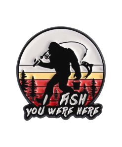 Bigfoot I Fish You Were Here Enamel Pin