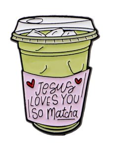 Jesus Loves You So Matcha Enamel Pin