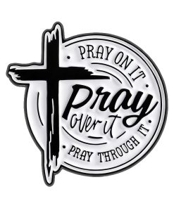 Pray On It Pray Over It Pray Through It Enamel Pin