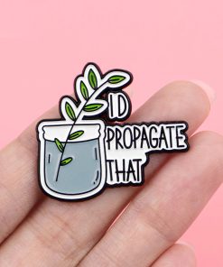 Alternative view of Plant I'd Propagate That Enamel Pin
