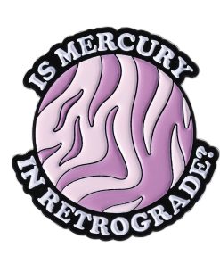 Is Mercury In Retrograde Enamel Pin