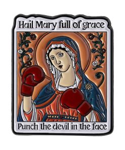 Hail Mary Full Of Grace Punch The Devil In The Face Enamel Pin