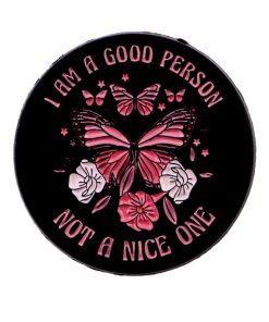 Pink Butterfly I Am A Good Person Not A Nice One Enamel Pin